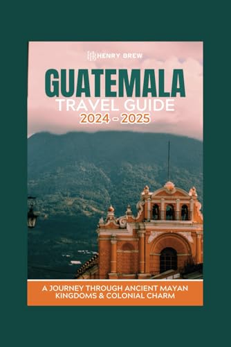 Guatemala Travel Guide 2024-2025: Comprehensive guide to exploring the city. Top recommendations from locals, Itineraries, Planning tips, helpful ... (Adventure & Fun Awaits Series, Band 31) von Independently published